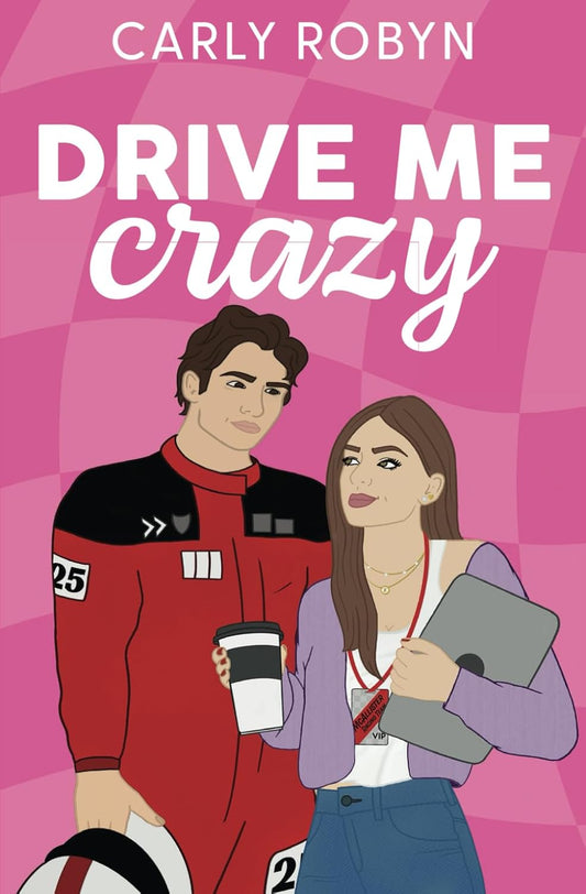 Drive Me Crazy by Carly Robyn